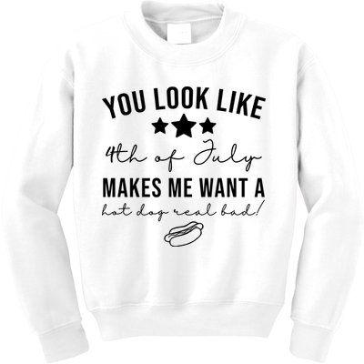 You Look Like 4th Of July Makes Me Want A Hot Dog Kids Sweatshirt
