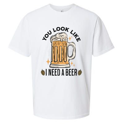 You Look Like I Need A Beer Funny Design For Beer Lover Sueded Cloud Jersey T-Shirt