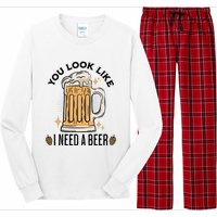 You Look Like I Need A Beer Funny Design For Beer Lover Long Sleeve Pajama Set