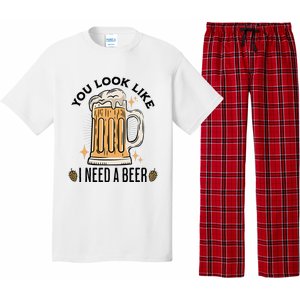 You Look Like I Need A Beer Funny Design For Beer Lover Pajama Set