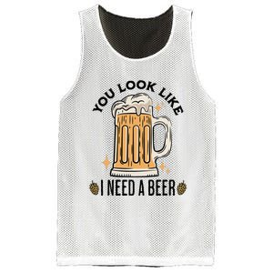 You Look Like I Need A Beer Funny Design For Beer Lover Mesh Reversible Basketball Jersey Tank