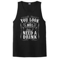 You Look Like I Need A Drink Funny Beer Drinking Music Gift PosiCharge Competitor Tank