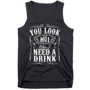 You Look Like I Need A Drink Funny Beer Drinking Music Gift Tank Top