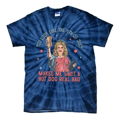 You Look Like 4th Of July Makes Me Want A Hot Dog Real Bad Tie-Dye T-Shirt