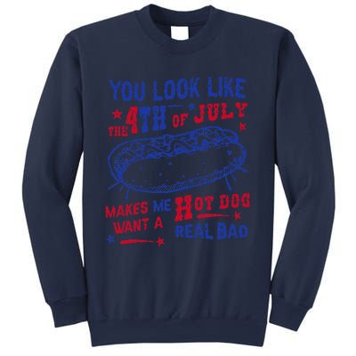 You Look Like 4th Of July Makes Me Want A Hot Dog Real Bad Sweatshirt