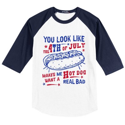 You Look Like 4th Of July Makes Me Want A Hot Dog Real Bad Baseball Sleeve Shirt