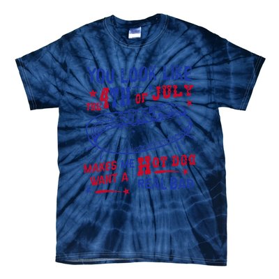 You Look Like 4th Of July Makes Me Want A Hot Dog Real Bad Tie-Dye T-Shirt