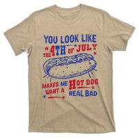 You Look Like 4th Of July Makes Me Want A Hot Dog Real Bad T-Shirt