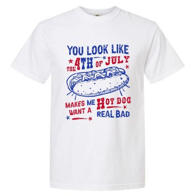 You Look Like 4th Of July Makes Me Want A Hot Dog Real Bad Garment-Dyed Heavyweight T-Shirt