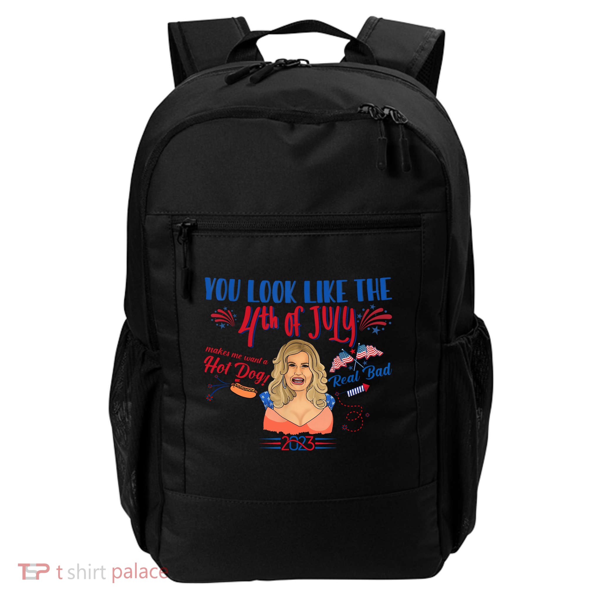 You Look Like 4th Of July Makes Me Want A Hot Dog Real Bad Backpack