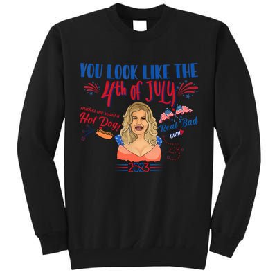 You Look Like 4th Of July Makes Me Want A Hot Dog Real Bad Tall Sweatshirt