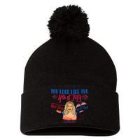 You Look Like 4th Of July Makes Me Want A Hot Dog Real Bad Pom Pom 12in Knit Beanie
