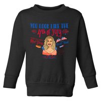 You Look Like 4th Of July Makes Me Want A Hot Dog Real Bad Toddler Sweatshirt