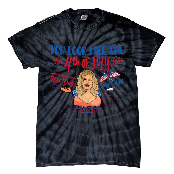 You Look Like 4th Of July Makes Me Want A Hot Dog Real Bad Tie-Dye T-Shirt