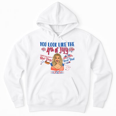 You Look Like 4th Of July Makes Me Want A Hot Dog Real Bad Hoodie