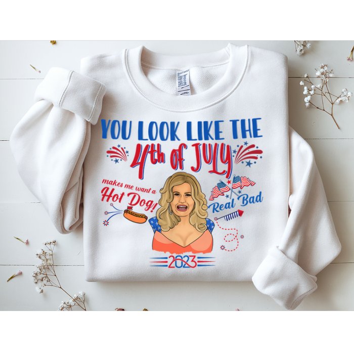 You Look Like 4th Of July Makes Me Want A Hot Dog Real Bad Sweatshirt