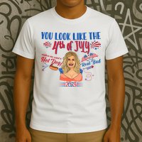 You Look Like 4th Of July Makes Me Want A Hot Dog Real Bad T-Shirt