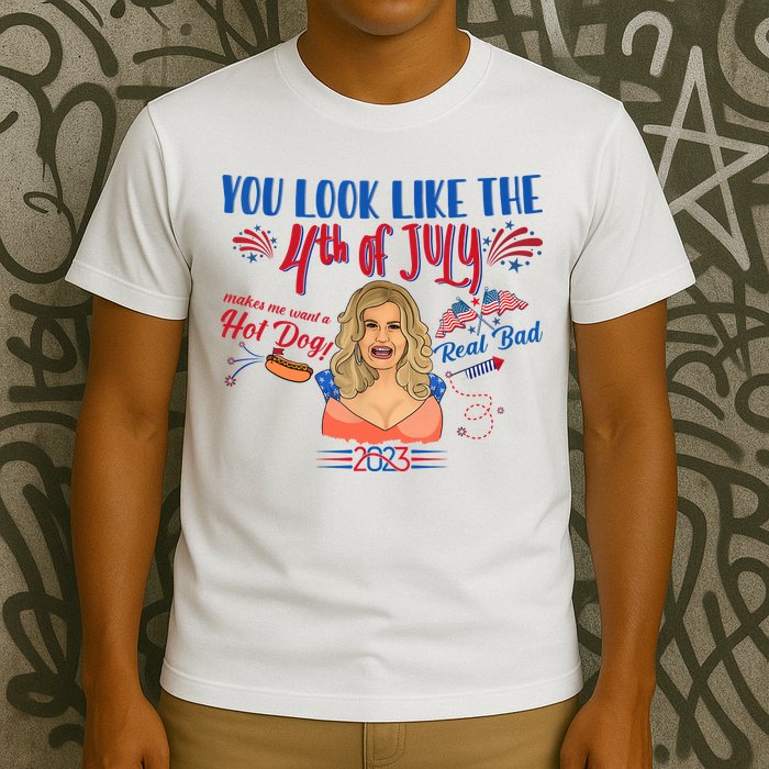 You Look Like 4th Of July Makes Me Want A Hot Dog Real Bad T-Shirt