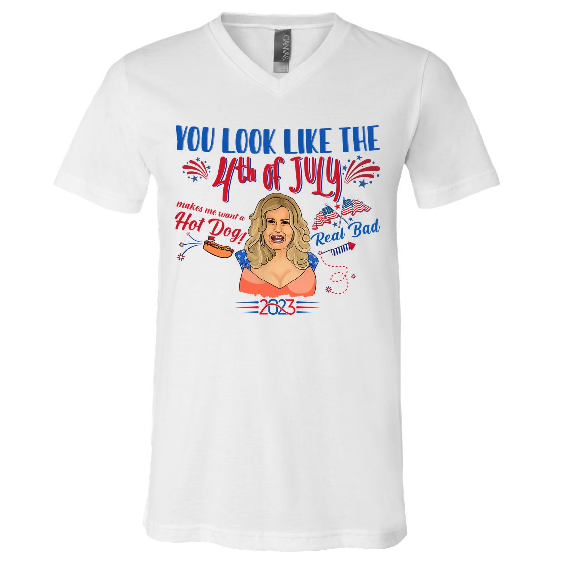 You Look Like 4th Of July Makes Me Want A Hot Dog Real Bad V-Neck T-Shirt