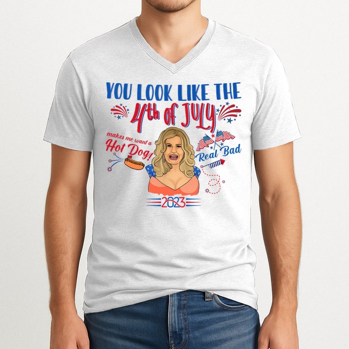You Look Like 4th Of July Makes Me Want A Hot Dog Real Bad V-Neck T-Shirt