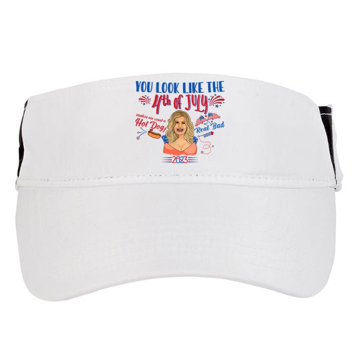 You Look Like 4th Of July Makes Me Want A Hot Dog Real Bad Adult Drive Performance Visor