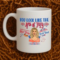 You Look Like 4th Of July Makes Me Want A Hot Dog Real Bad Mug