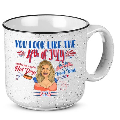 You Look Like 4th Of July Makes Me Want A Hot Dog Real Bad 15oz Campfire Ceramic Mug
