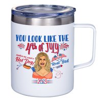 You Look Like 4th Of July Makes Me Want A Hot Dog Real Bad 12oz Stainless Steel Coffee Mug