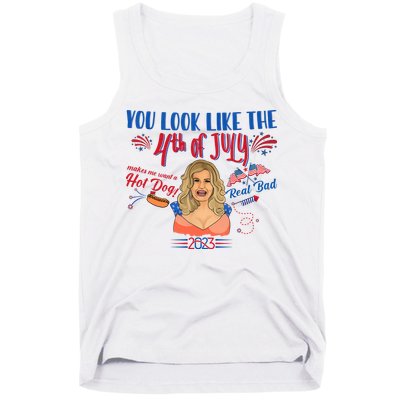 You Look Like 4th Of July Makes Me Want A Hot Dog Real Bad Tank Top