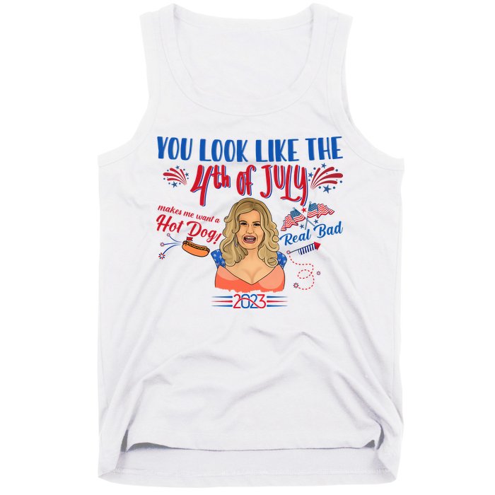 You Look Like 4th Of July Makes Me Want A Hot Dog Real Bad Tank Top