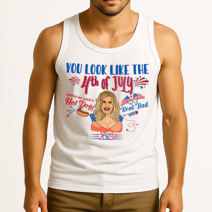 You Look Like 4th Of July Makes Me Want A Hot Dog Real Bad Tank Top