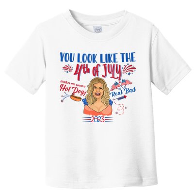 You Look Like 4th Of July Makes Me Want A Hot Dog Real Bad Toddler T-Shirt