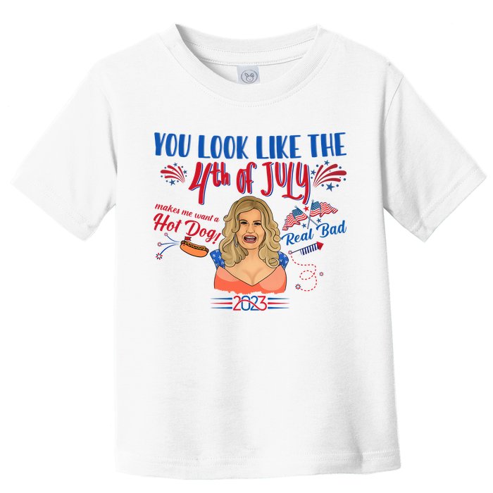 You Look Like 4th Of July Makes Me Want A Hot Dog Real Bad Toddler T-Shirt