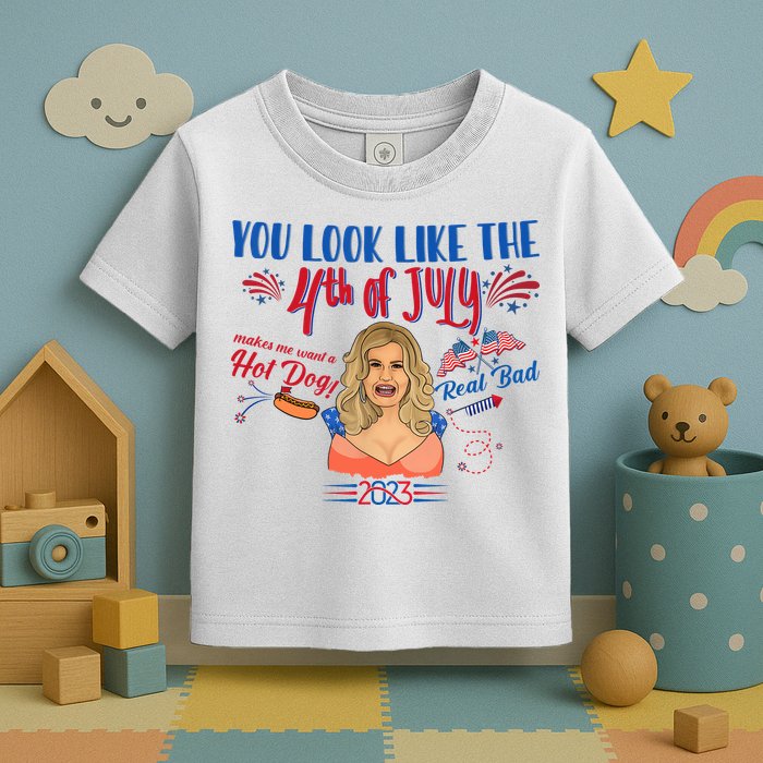 You Look Like 4th Of July Makes Me Want A Hot Dog Real Bad Toddler T-Shirt