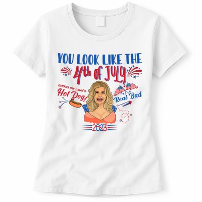 You Look Like 4th Of July Makes Me Want A Hot Dog Real Bad Womens T-Shirt