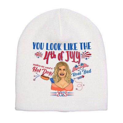You Look Like 4th Of July Makes Me Want A Hot Dog Real Bad Short Acrylic Beanie