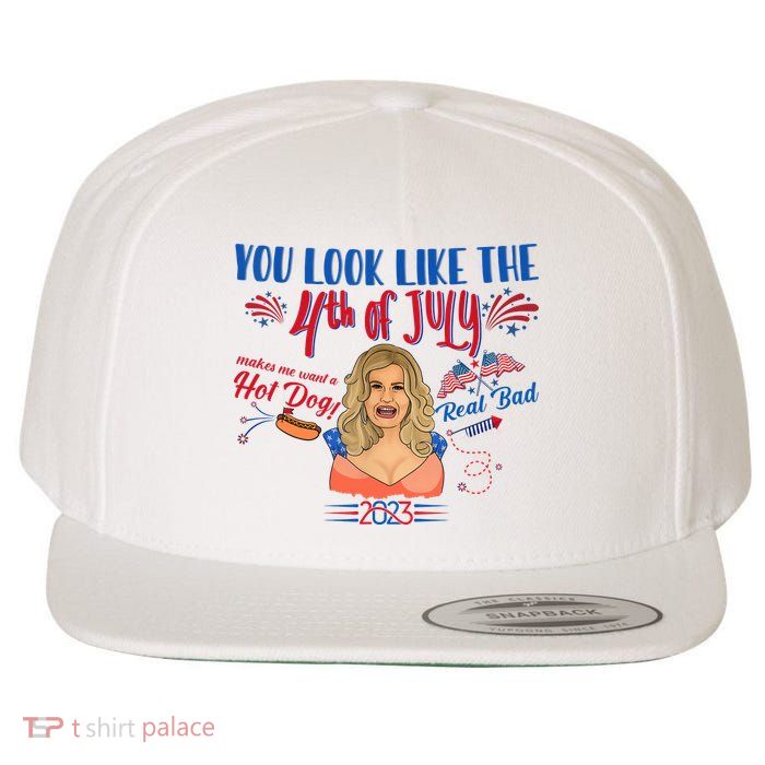 You Look Like 4th Of July Makes Me Want A Hot Dog Real Bad Wool Snapback Cap