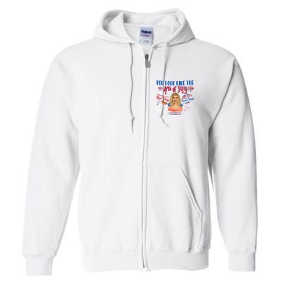 You Look Like 4th Of July Makes Me Want A Hot Dog Real Bad Full Zip Hoodie