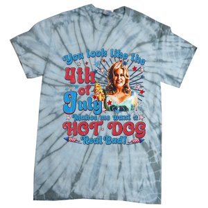 You Look Like 4th Of July Makes Me Want A Hotdog Real Bad Tie-Dye T-Shirt