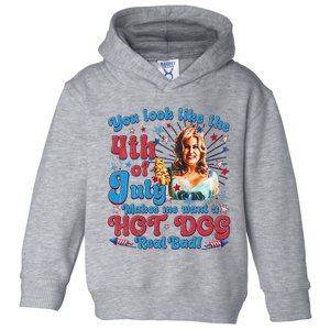 You Look Like 4th Of July Makes Me Want A Hotdog Real Bad Toddler Hoodie