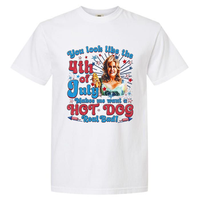 You Look Like 4th Of July Makes Me Want A Hotdog Real Bad Garment-Dyed Heavyweight T-Shirt