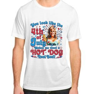 You Look Like 4th Of July Makes Me Want A Hotdog Real Bad Adult ChromaSoft Performance T-Shirt