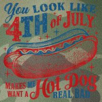 You Look Like The 4th Of July Makes Me Want A Hot Dog Real Bad Legacy Tie Dye Trucker Hat