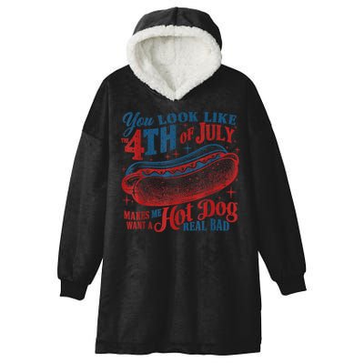 You Look Like The 4th Of July Makes Me Want A Hot Dog Real Bad Hooded Wearable Blanket