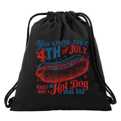 You Look Like The 4th Of July Makes Me Want A Hot Dog Real Bad Drawstring Bag