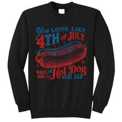 You Look Like The 4th Of July Makes Me Want A Hot Dog Real Bad Tall Sweatshirt
