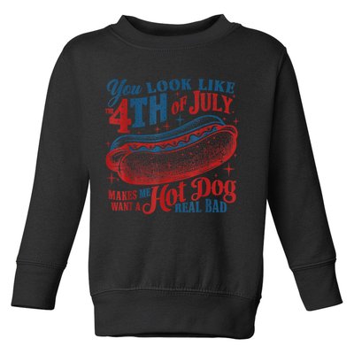 You Look Like The 4th Of July Makes Me Want A Hot Dog Real Bad Toddler Sweatshirt