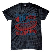 You Look Like The 4th Of July Makes Me Want A Hot Dog Real Bad Tie-Dye T-Shirt