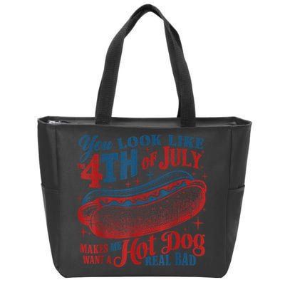 You Look Like The 4th Of July Makes Me Want A Hot Dog Real Bad Zip Tote Bag