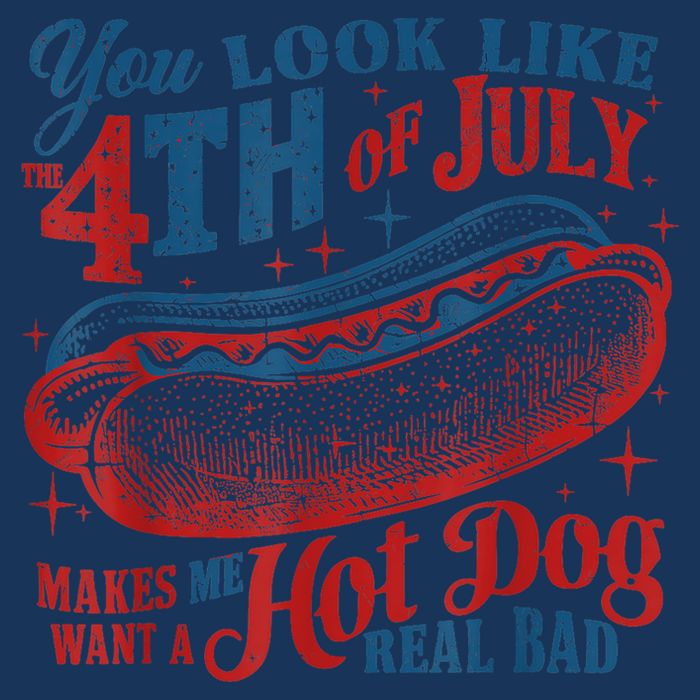 You Look Like The 4th Of July Makes Me Want A Hot Dog Real Bad Infant Baby Jersey Bodysuit